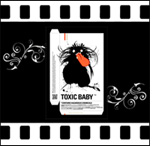 Toxic Baby, the movie